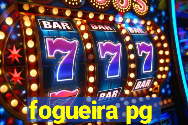 fogueira pg